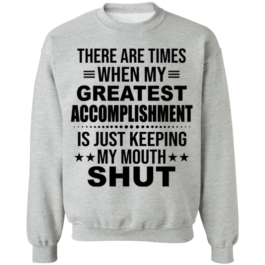 There Are Times When My Greatest Accomplishment Sweatshirt