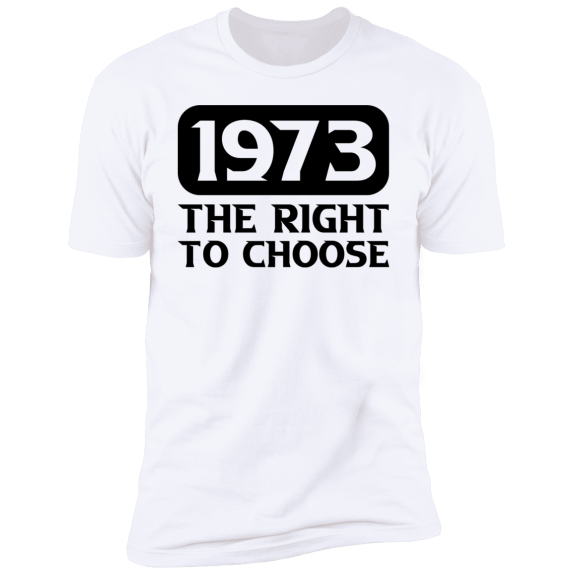 1973 The Right To Choose Unisex T-Shirt