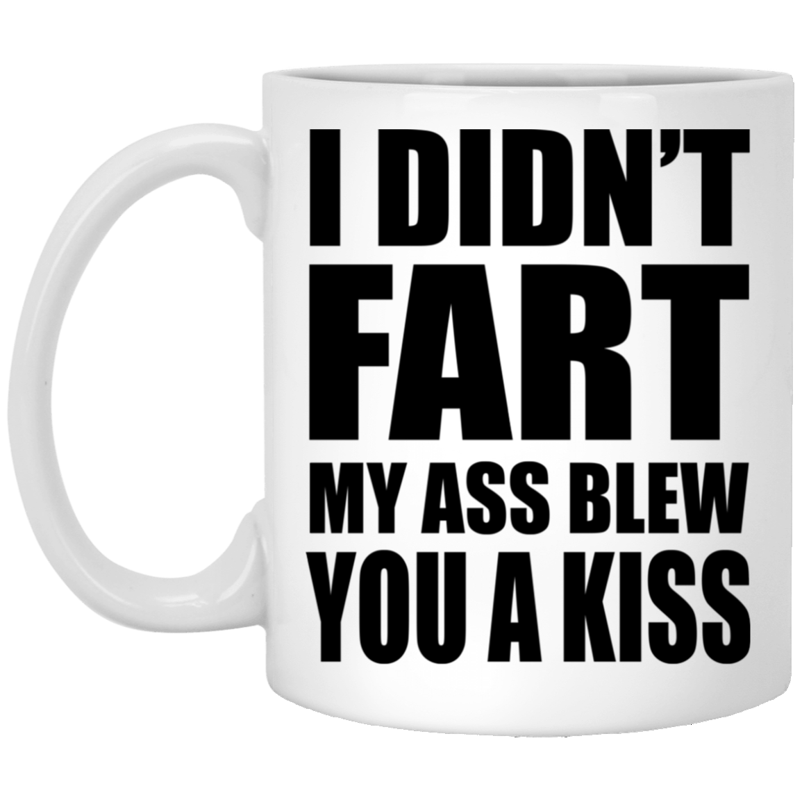 I Didn't Fart Blew you A Kiss Mug