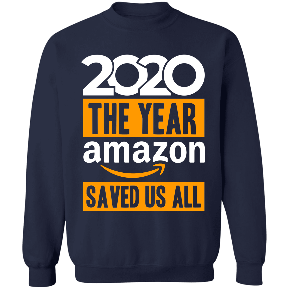 2020 The Year Amazon Saved Us All Sweatshirt