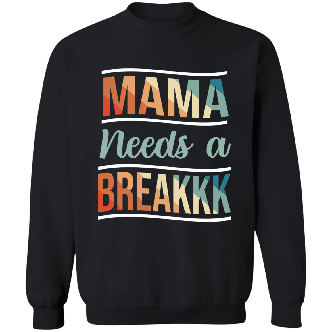 Mama Needs A Breakkk 2 Apparel