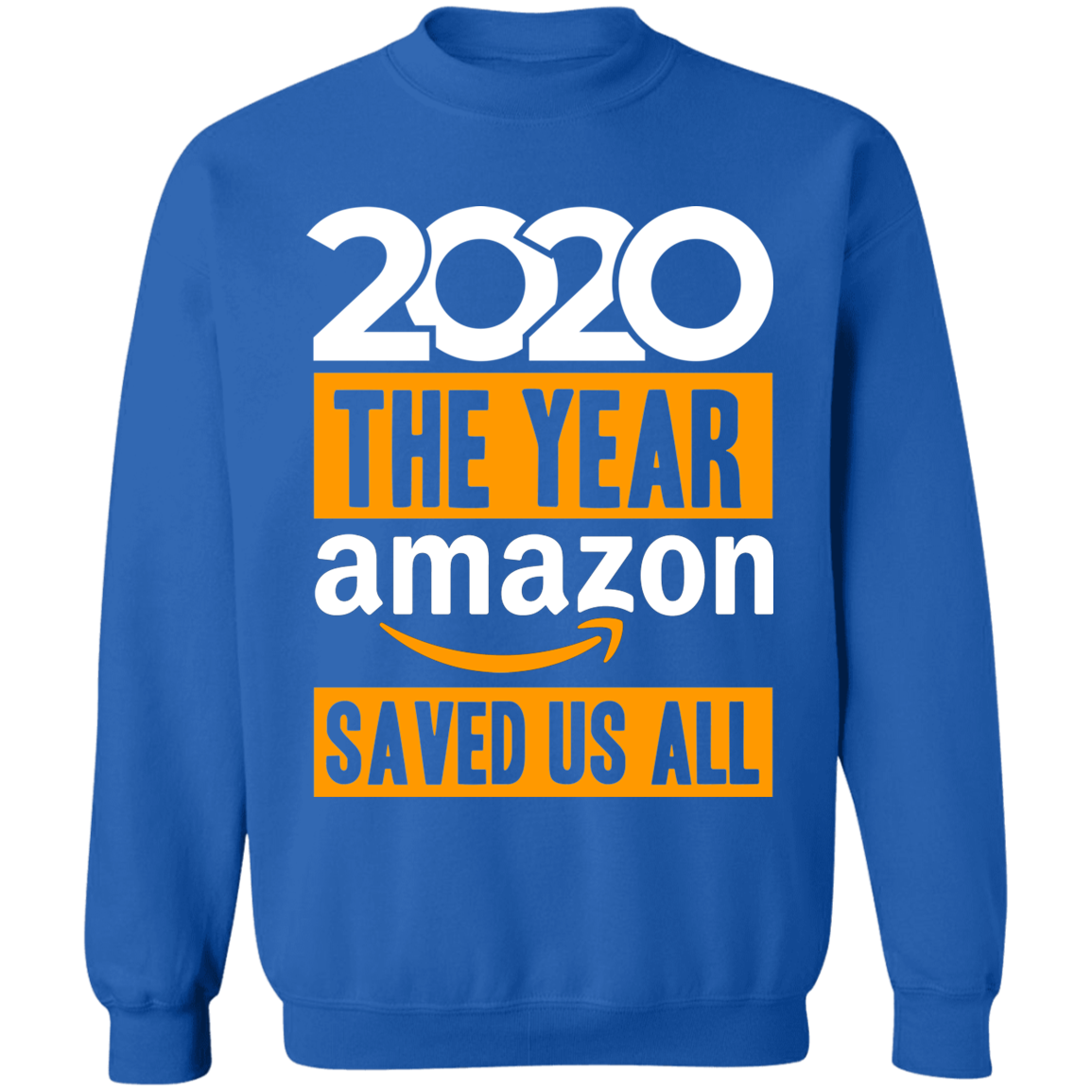 2020 The Year Amazon Saved Us All Sweatshirt