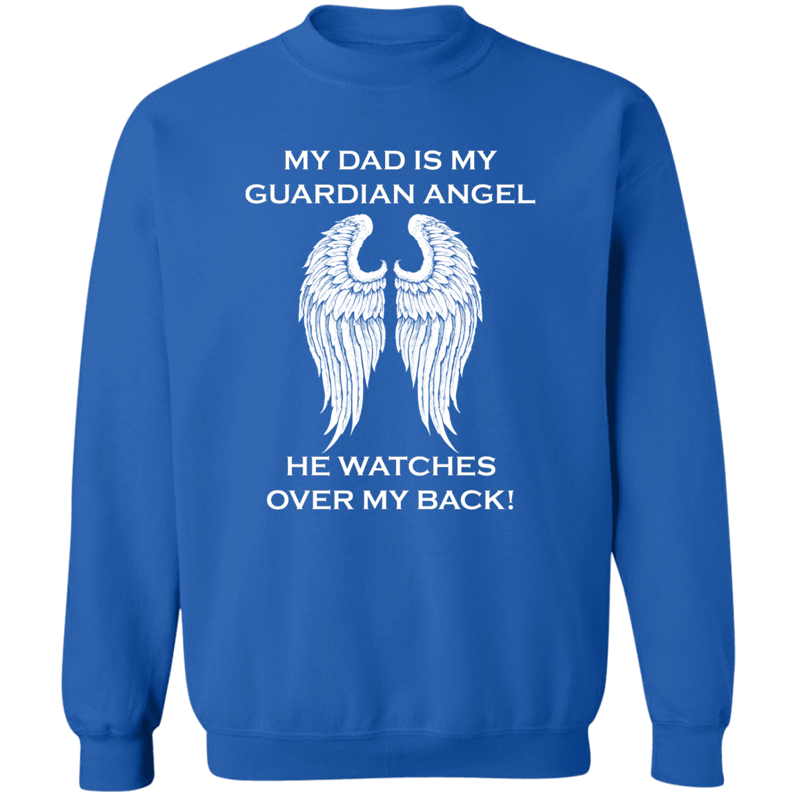 My Dad Is My Guardian Angel Sweatshirt