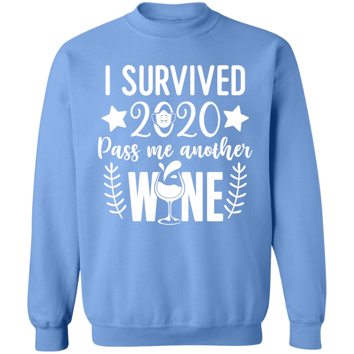 I Survived 2020 Pass me Another Wine Sweatshirt