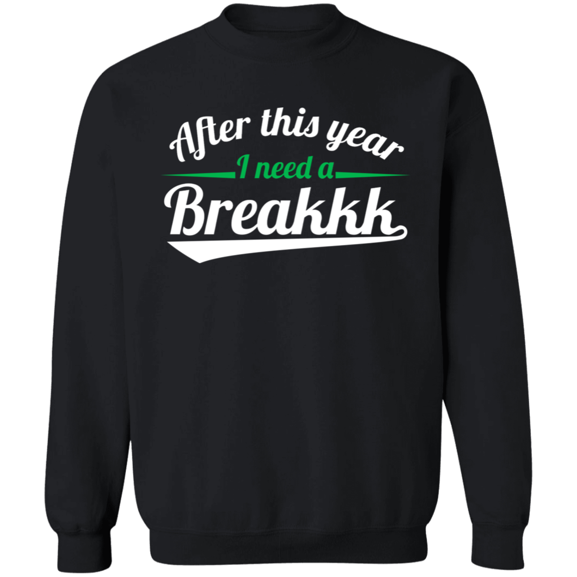 After This Year I Need A Breakkk Apparel