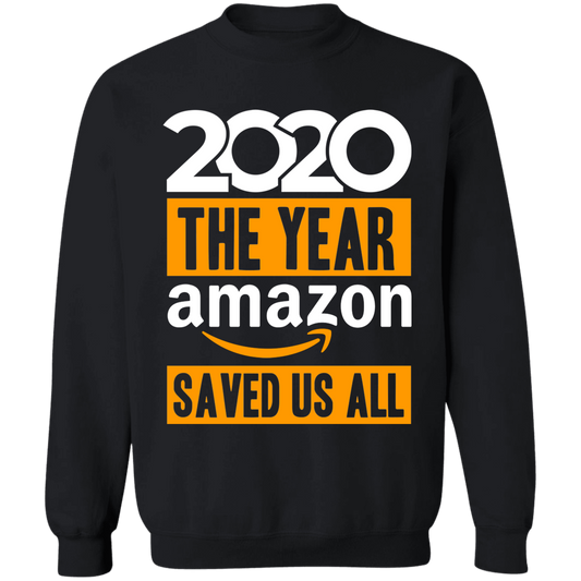 2020 The Year Amazon Saved Us All Sweatshirt