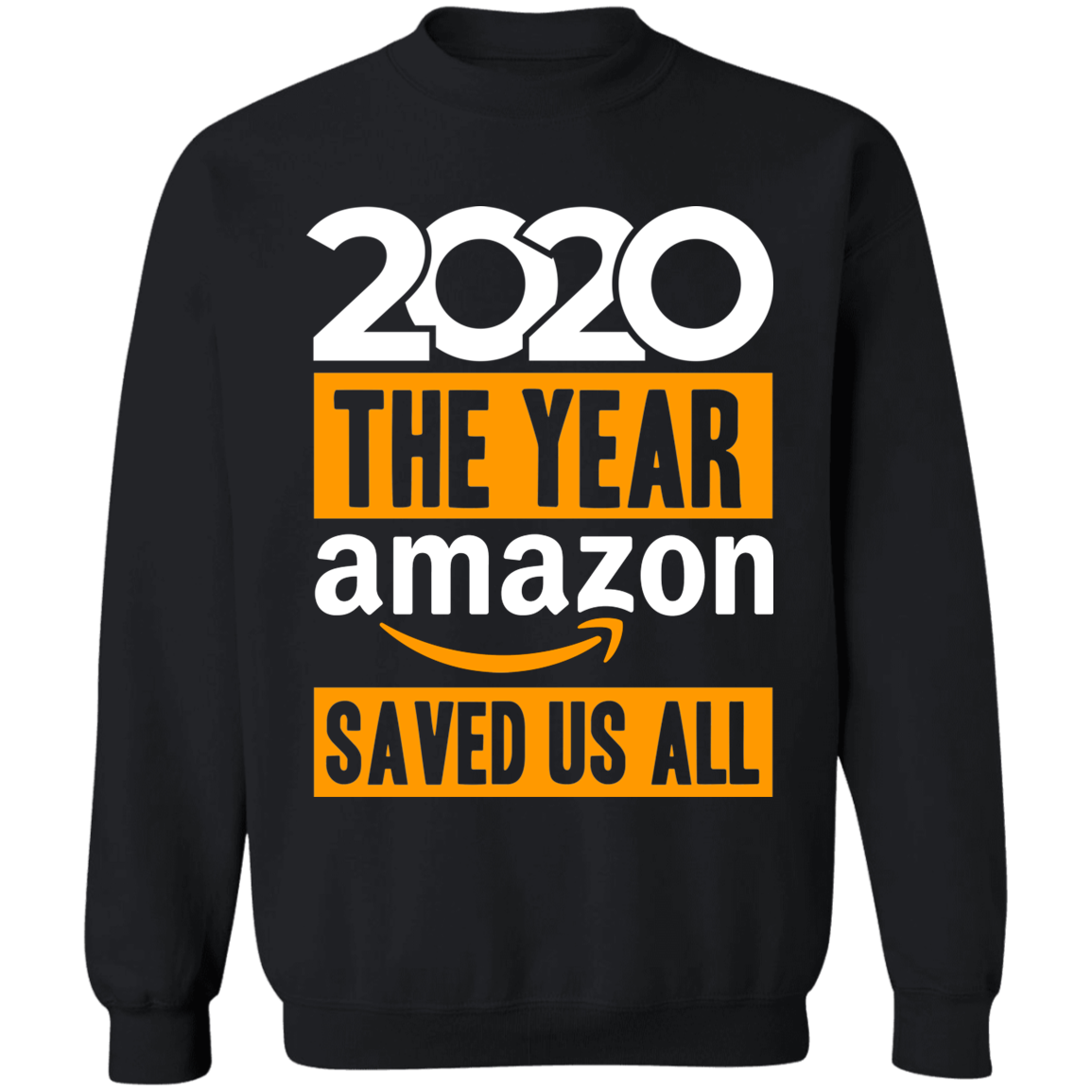 2020 The Year Amazon Saved Us All Sweatshirt