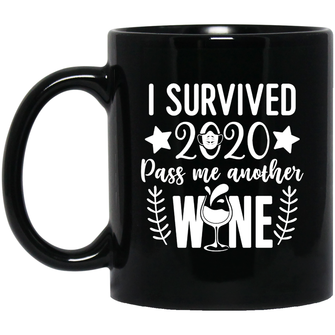 I Survived 2020 Pass me Another Wine Mug