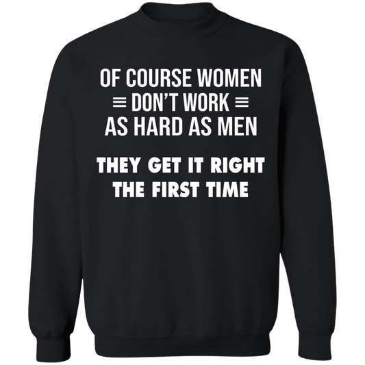 Women Don't Work Hard as Men Sweatshirt