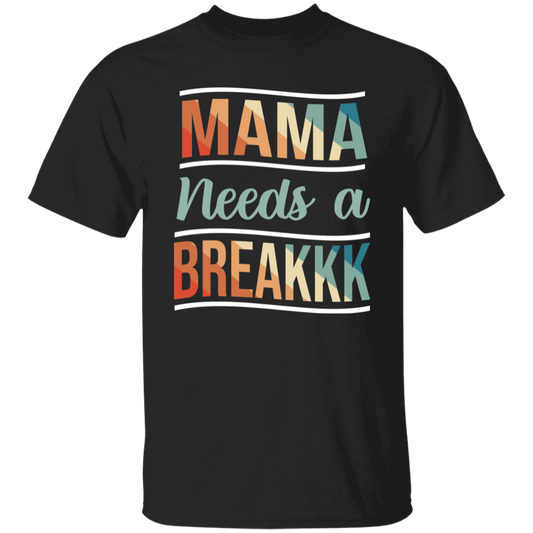 Mama Needs A Breakkk 2 Apparel