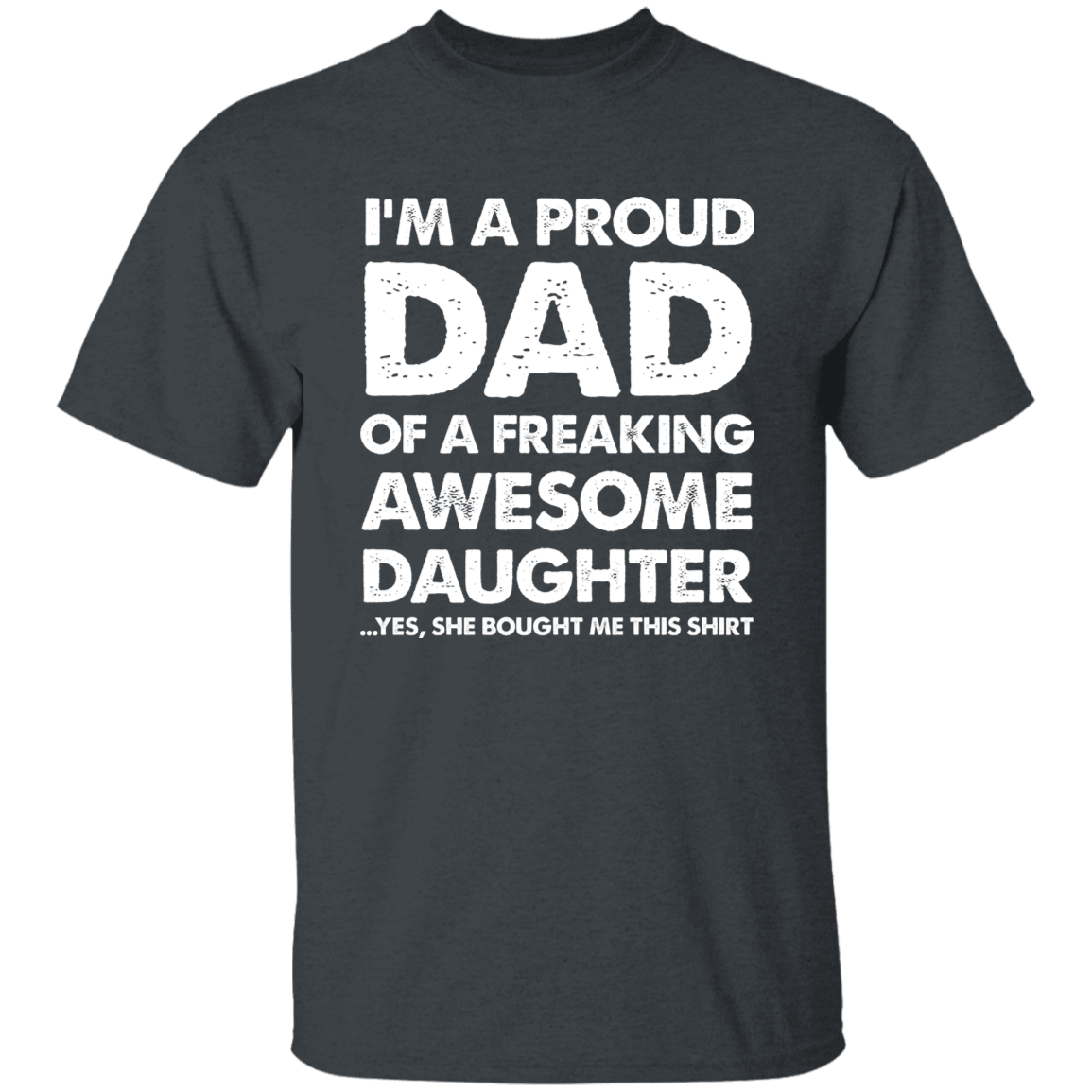 I'm A Proud Dad Of A Freaking Awesome Daughter Apparel