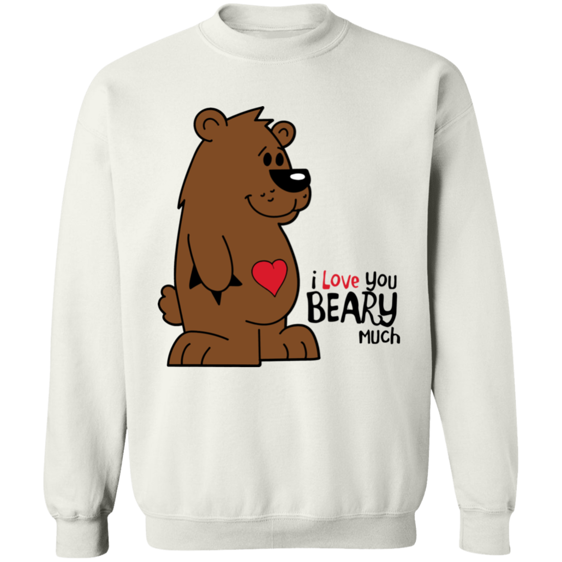 I Love you Beary Much Sweatshirt