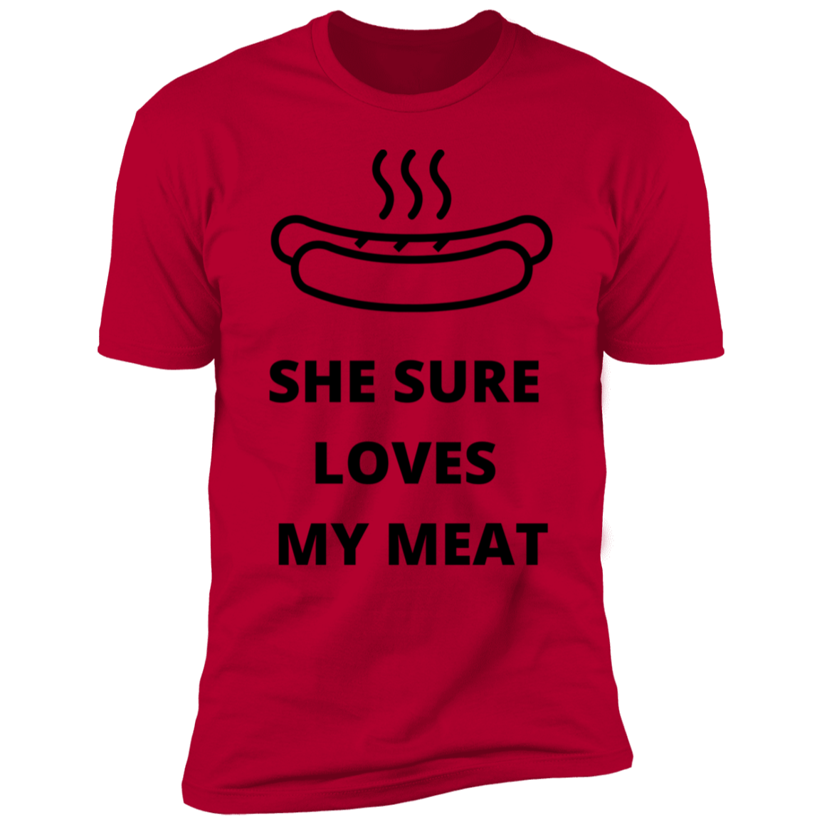 SHE SURE LOVES MY MEAT