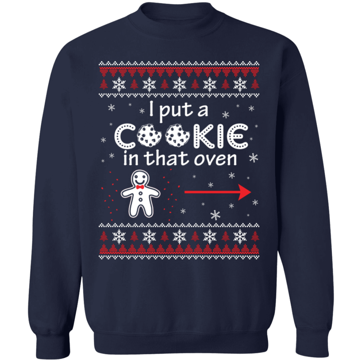 I Put a Cookie in that Oven Sweatshirt