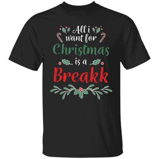 All I Want For Christmas Is A Breakk Apparel