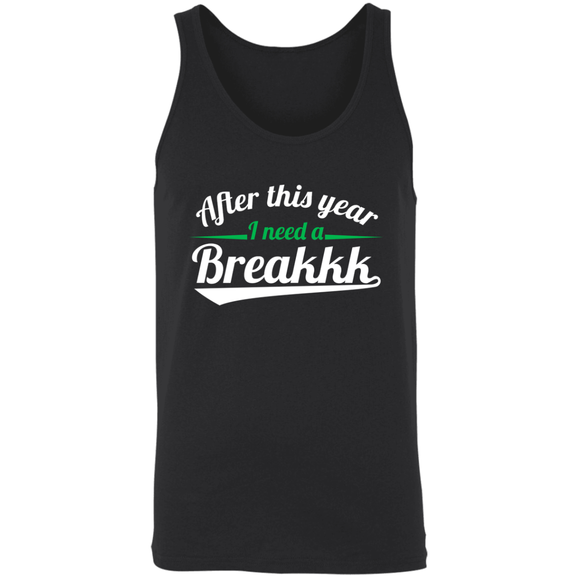 After This Year I Need A Breakkk Apparel