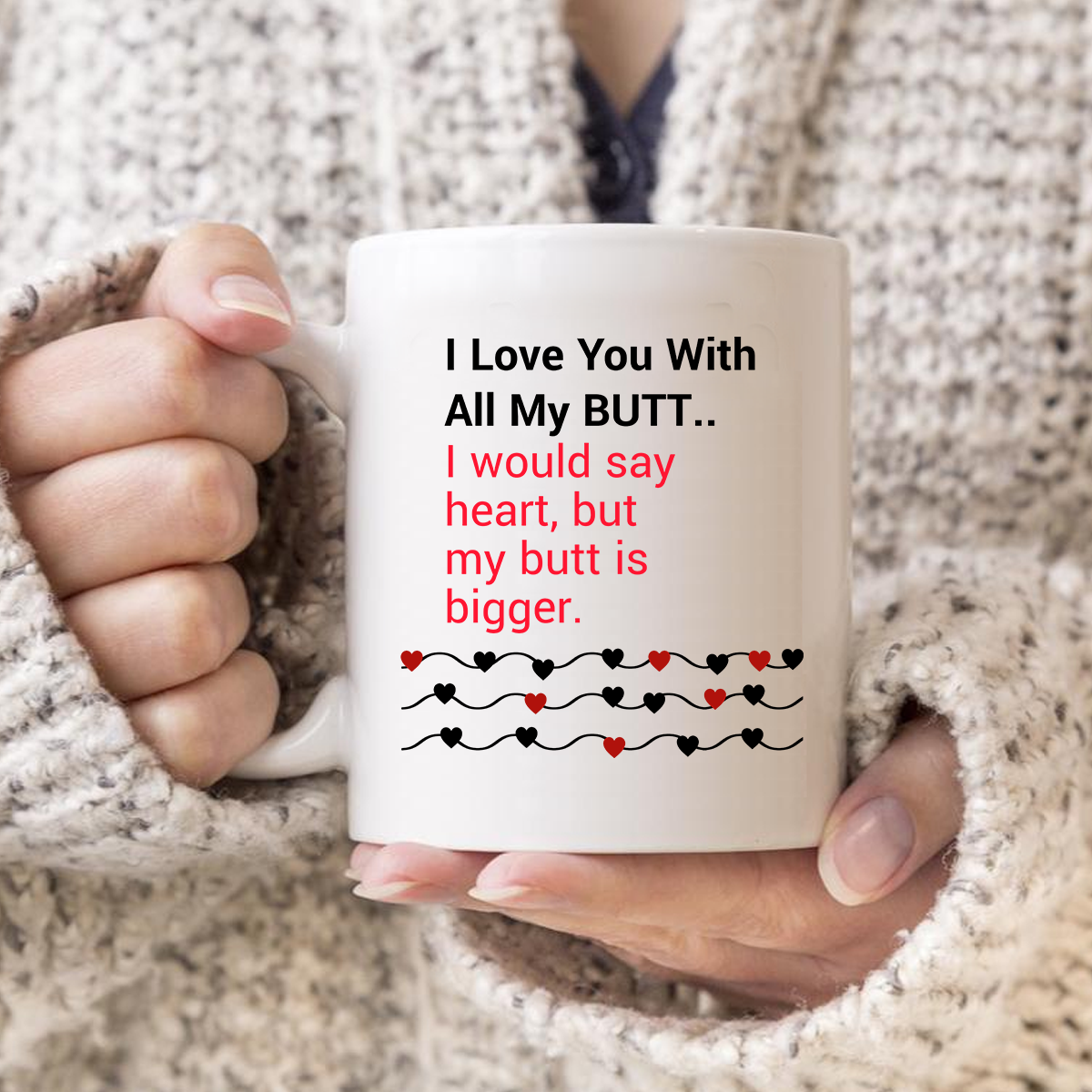 I Love You With All my Butt I Would say Heart Mug