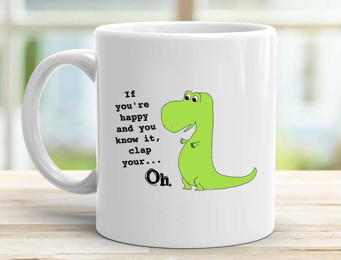 If You're Happy And You Know it Clap Your Hands Dinosaur Mug