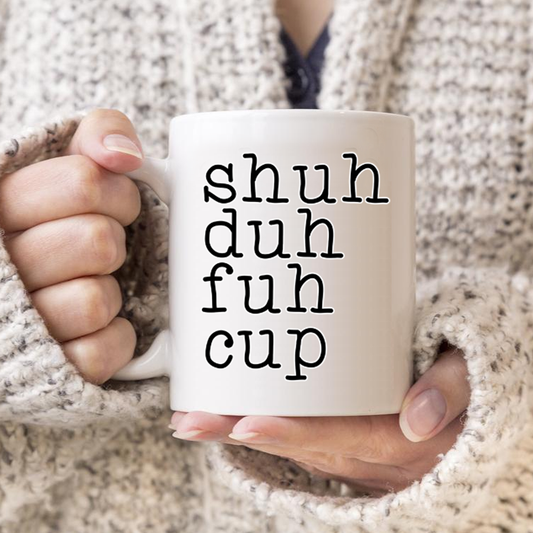 Shuh Duh Fuh Cup Mug