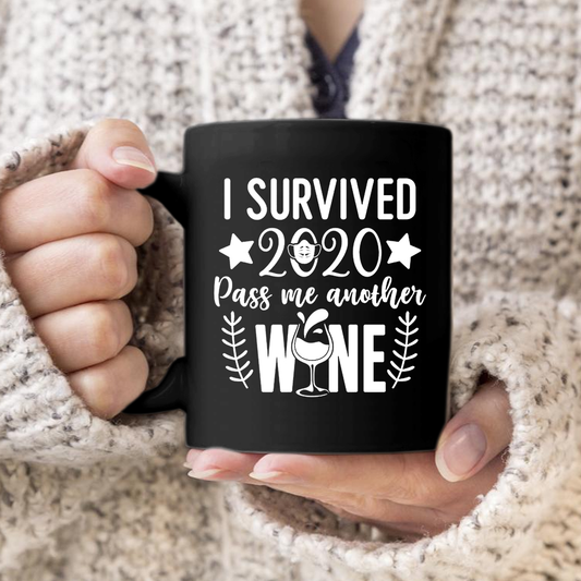 I Survived 2020 Pass me Another Wine Mug